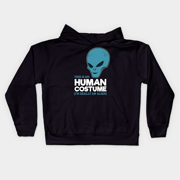 This is my Human Costume I'm really an Alien Kids Hoodie by Dr_Squirrel